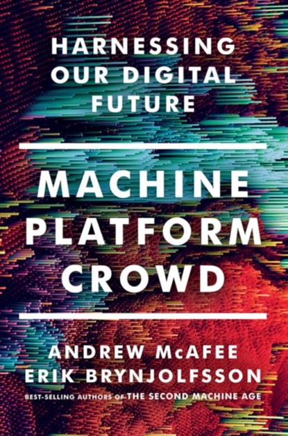 Machine, Platform, Crowd, Andrew (MIT) McAfee ; Erik (MIT) Brynjolfsson - Gebonden Paperback - 9780393254297