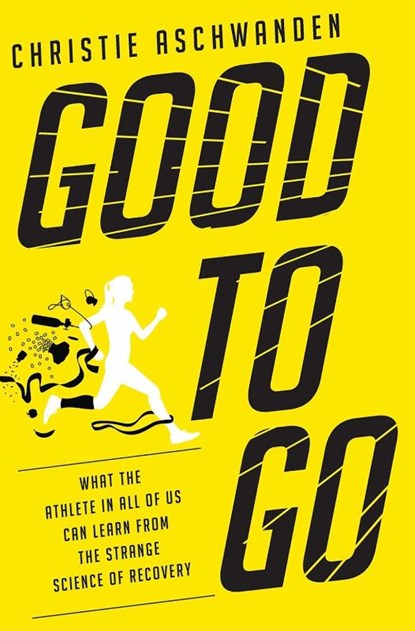 Good to Go, Christie Aschwanden - Gebonden - 9780393254334
