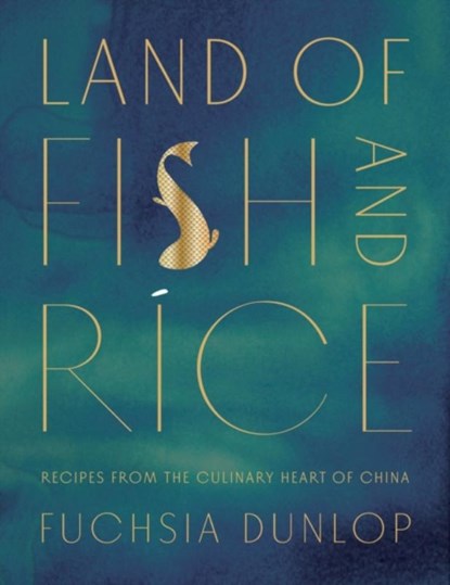 Land of Fish and Rice - Recipes from the Culinary Heart of China, Fuchsia Dunlop - Gebonden - 9780393254389