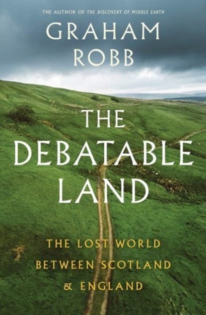 The Debatable Land, Graham Robb - Gebonden - 9780393285321