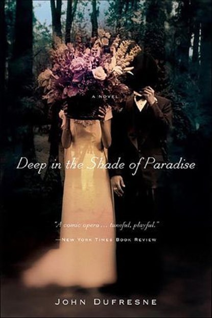 Deep in the Shade of Paradise, John Dufresne - Ebook - 9780393285802