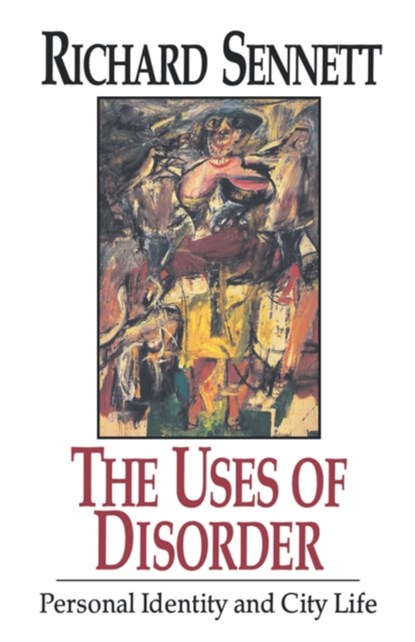 The Uses of Disorder, Richard Sennett - Paperback - 9780393309096
