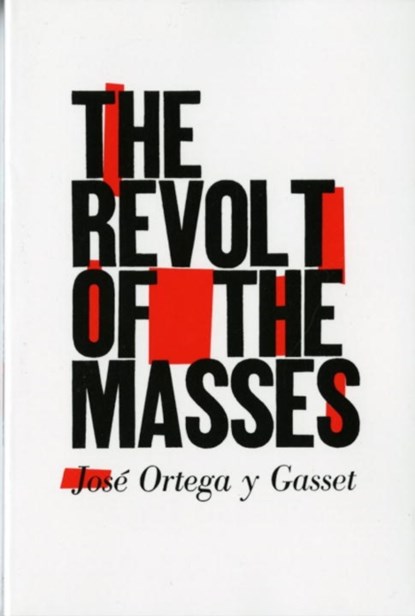 The Revolt of the Masses, Jose Ortega y Gasset - Paperback - 9780393310955