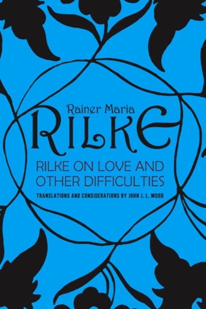 Rilke on Love and Other Difficulties, John J. L. Mood ; Rainer Maria Rilke - Paperback - 9780393310986