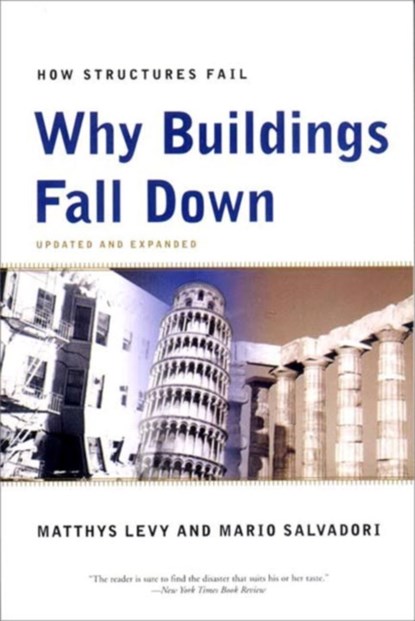 Why Buildings Fall Down, Matthys Levy ; Mario Salvadori - Paperback - 9780393311525