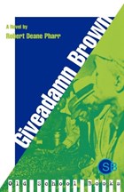Giveadamn Brown | Robert Deane Pharr | 