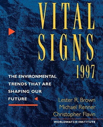 Vital Signs 1997 are Shaping our Future, Lester R. Brown ; Christopher Flavin ; Michael Renner - Paperback - 9780393316377