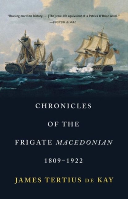 Chronicles of the Frigate Macedonian, 1809-1922, James Tertius de Kay - Paperback - 9780393320244