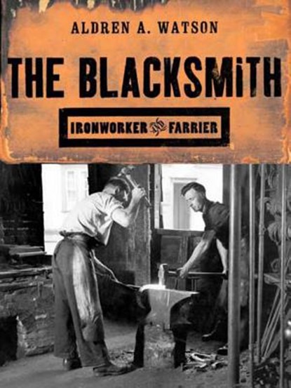 The Blacksmith: Ironworker and Farrier, Aldren A. Watson - Paperback - 9780393320572