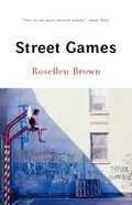 Street Games - Stories | Rosellen Brown | 