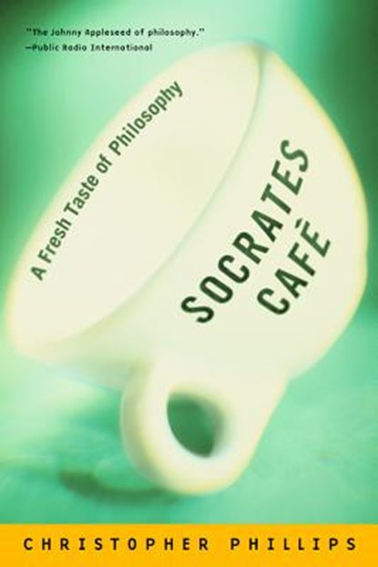 Socrates Cafe: A Fresh Taste of Philosophy, Christopher Phillips - Paperback - 9780393322989
