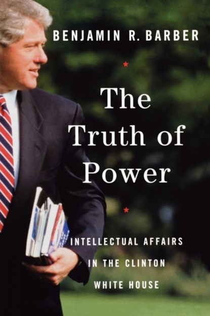 The Truth of Power, Benjamin R. Barber - Paperback - 9780393323320