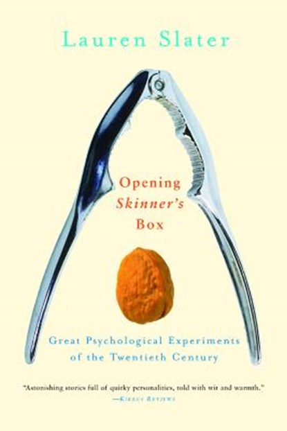 Opening Skinner's Box: Great Psychological Experiments of the Twentieth Century, Lauren Slater - Paperback - 9780393326550