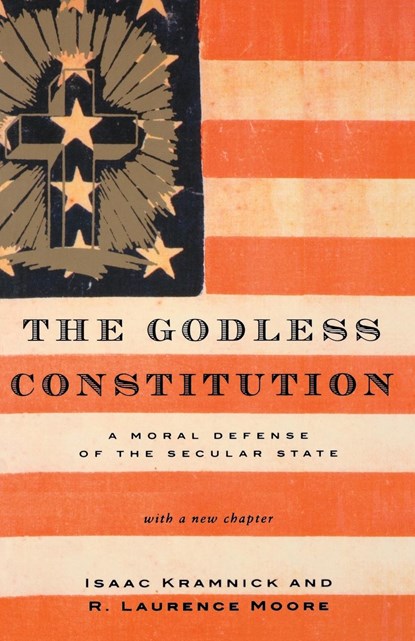 The Godless Constitution, Isaac (Cornell University) Kramnick ; R. Laurence (Cornell University) Moore - Paperback - 9780393328370