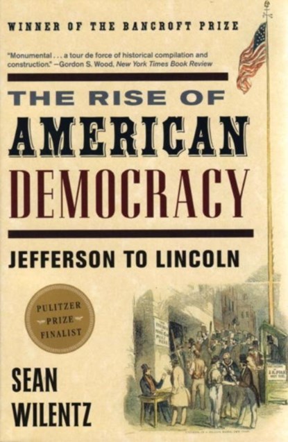 The Rise of American Democracy, Sean (Princeton University) Wilentz - Paperback - 9780393329216