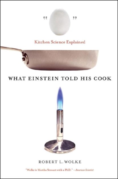 What Einstein Told His Cook, Robert L. Wolke - Paperback - 9780393329421
