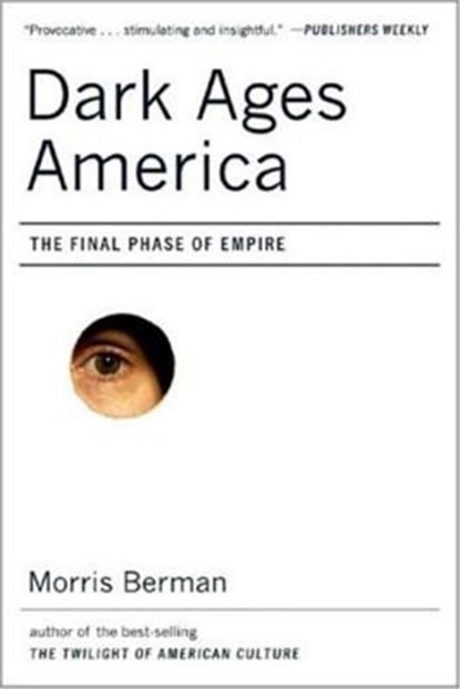 Dark Ages America, Morris Berman - Paperback - 9780393329773