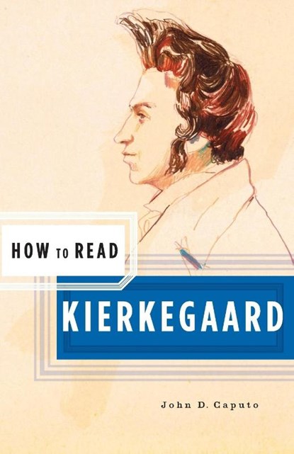How to Read Kierkegaard, John D. Caputo - Paperback - 9780393330786