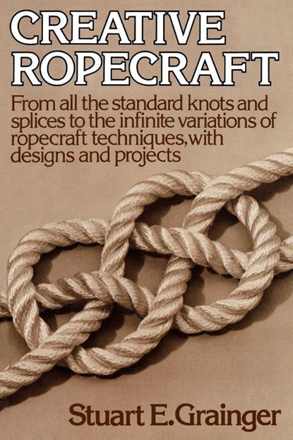 Creative Ropecraft, Stuart E. Grainger - Paperback - 9780393336528