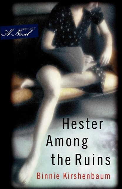 Hester Among the Ruins, KIRSHENBAUM,  Binnie - Paperback - 9780393339345