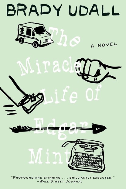 The Miracle Life of Edgar Mint, Brady Udall - Paperback - 9780393341645