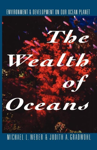 The Wealth of Oceans, Michael L. Weber ; Judith A. Gradwhol - Paperback - 9780393341928