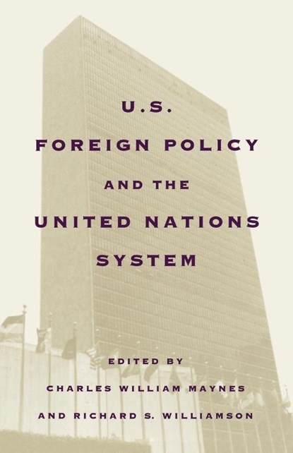 United States Foreign Policy and the United Nations System, Charles William Maynes ; Richard S. Williamson - Paperback - 9780393342062