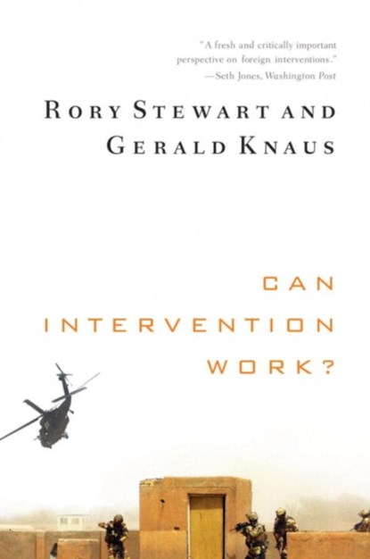 Can Intervention Work?, Rory Stewart ; Gerald (Harvard University's Kennedy School) Knaus - Paperback - 9780393342246