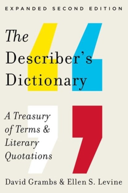 The Describer's Dictionary - A Treasury of Terms & Literary Quotations, David Grambs ; Ellen S. Levine - Paperback - 9780393346169
