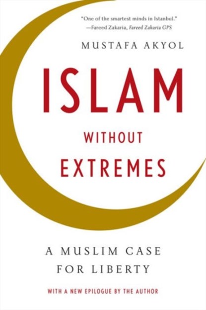 Islam without Extremes, Mustafa Akyol - Paperback - 9780393347241