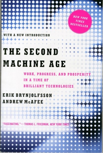 The Second Machine Age, Erik (MIT) Brynjolfsson ; Andrew (MIT) McAfee - Paperback - 9780393350647
