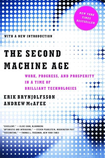 The Second Machine Age, Erik (MIT) Brynjolfsson ; Andrew (MIT) McAfee - Paperback - 9780393350647