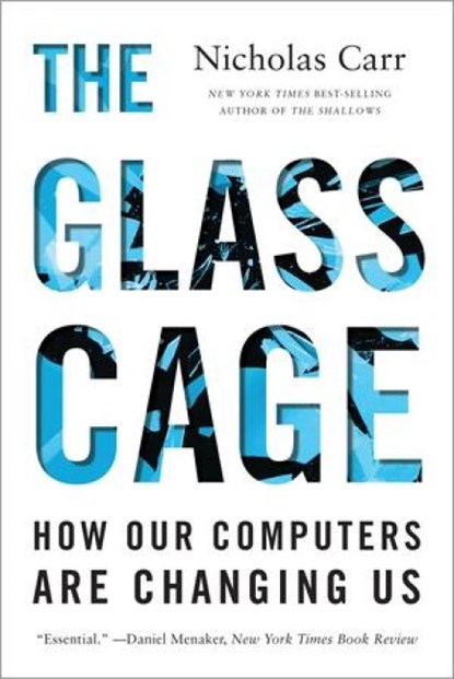 The Glass Cage - How Our Computers Are Changing Us, Nicholas Carr - Paperback - 9780393351637
