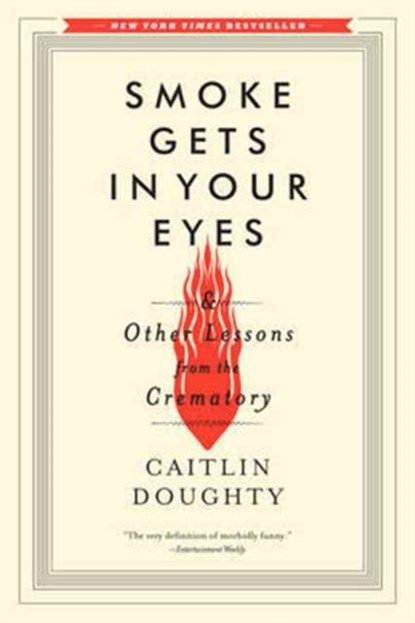 Smoke Gets in Your Eyes, Caitlin Doughty - Paperback - 9780393351903