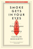 Smoke Gets in Your Eyes | Caitlin Doughty | 