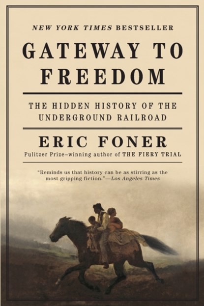 Gateway to Freedom: The Hidden History of the Underground Railroad, Eric Foner - Paperback - 9780393352191
