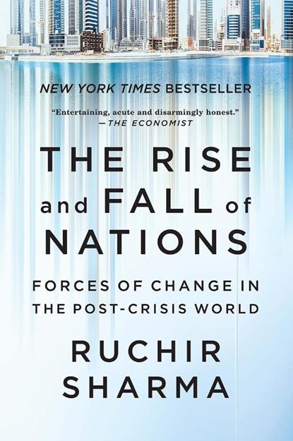 The Rise and Fall of Nations - Forces of Change in the Post-Crisis World, Ruchir Sharma - Paperback - 9780393354157