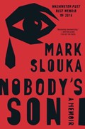 Nobody`s Son - A Memoir | Mark Slouka | 