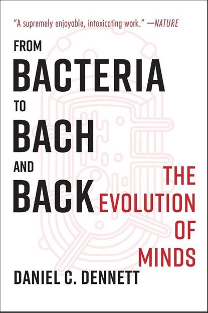 From Bacteria to Bach and Back, Daniel C. (Tufts University) Dennett - Paperback - 9780393355505