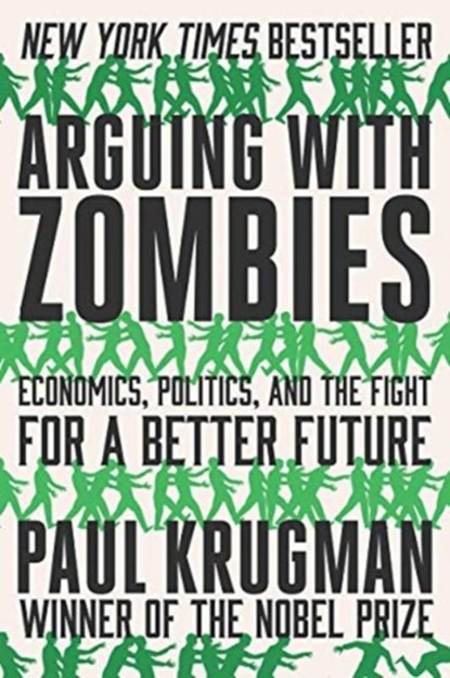 Arguing with Zombies, Paul (City University of New York) Krugman - Paperback - 9780393541328