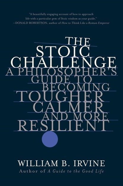 The Stoic Challenge, William B. (Wright State University) Irvine - Paperback - 9780393541496