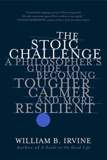 The Stoic Challenge, William B. (Wright State University) Irvine - Paperback - 9780393541496