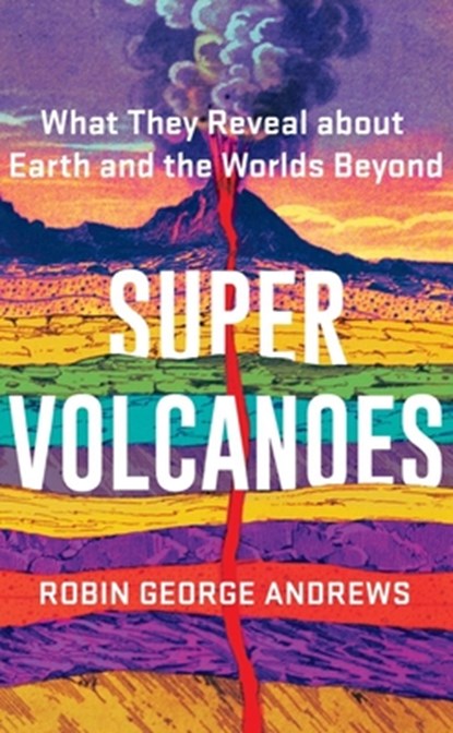 Super Volcanoes, Robin George Andrews - Gebonden Gebonden - 9780393542066