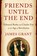 Friends Until the End, James Grant - Gebonden - 9780393542103