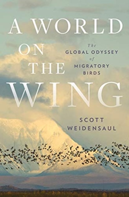 A World on the Wing - The Global Odyssey of Migratory Birds, Scott Weidensaul - Gebonden - 9780393608908