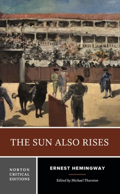 The Sun Also Rises: A Norton Critical Edition, Ernest Hemingway - Paperback - 9780393656008