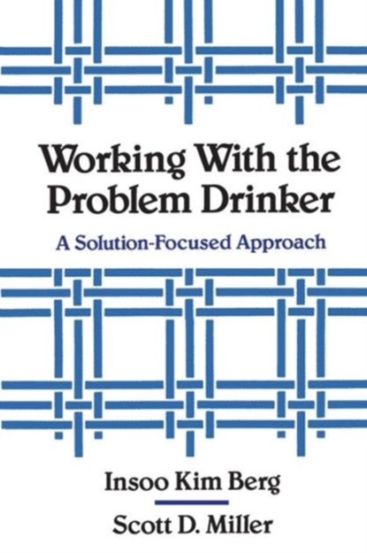 Working with the Problem Drinker, Insoo Kim Berg ; Scott D. Miller - Paperback - 9780393701340