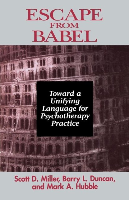 Escape from Babel, Barry L. Duncan ; Mark A. Hubble ; Scott D. Miller - Gebonden - 9780393702194