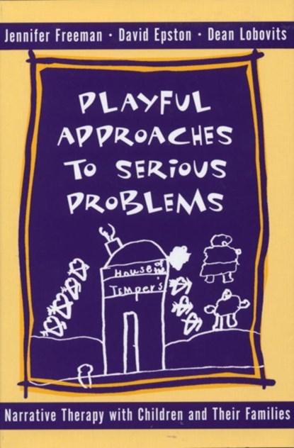 Playful Approaches to Serious Problems, David Epston ; Jennifer Freeman ; Dean Lobovits - Gebonden - 9780393702293