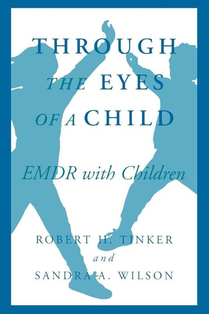 Through the Eyes of a Child, Robert H. Tinker ; Sandra A. Wilson - Paperback - 9780393702873